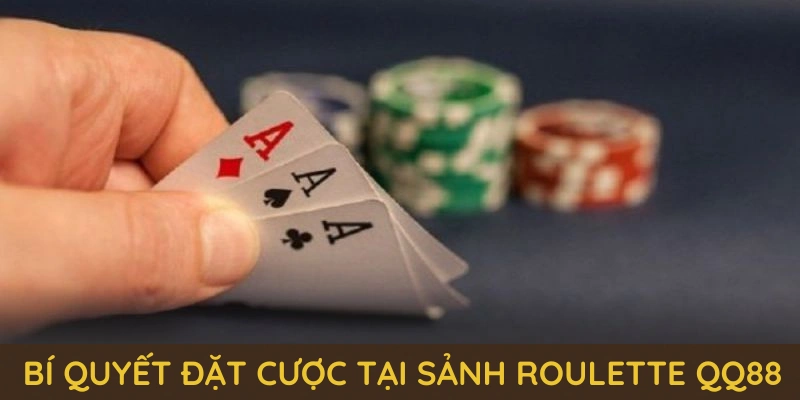 Roulette QQ88 – Vòng Quay May Mắn, Trúng Lớn Mỗi Ngày! 4 Những bí quyết đặt cược tại sảnh Roulette QQ88 bạn nên nhớ