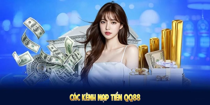 Nạp Tiền QQ88: Nhanh Gọn Nhận Ưu Đãi Đặc Biệt Từ Nhà Cái 3 Các kênh nạp tiền QQ88 dễ đáp ứng nhu cầu giao dịch người chơi