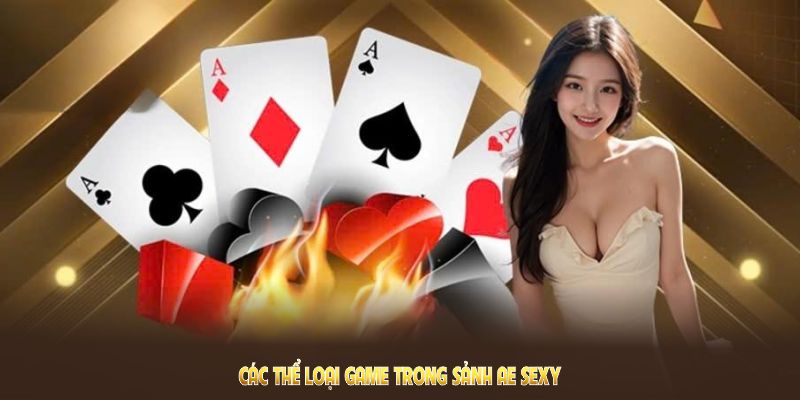 Sảnh AE SEXY QQ88 - Đánh Thức Giác Quan Cùng Dealer Quyến Rũ 4 Đa dạng thể loại game trong sảnh AE SEXY cho người chơi thỏa thích trải nghiệm