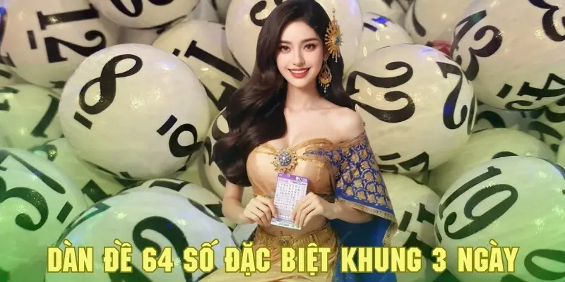 Dàn Đề 64 Số Đặc Biệt - Tìm Hiểu Mẹo Soi Lô Bất Bại Tại QQ88 4 Tận dụng khung 3 ngày để nâng cao dự đoán chính xác