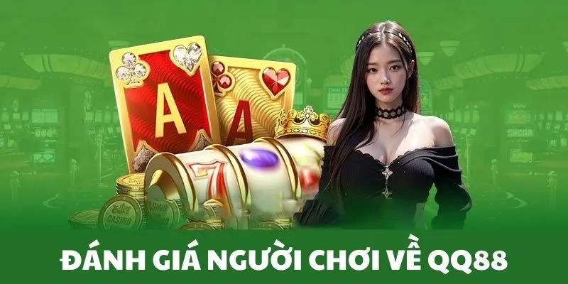 Giới Thiệu Về QQ88 - Đỉnh Cao Giải Trí Vạn Người Mê 5 Đánh giá của hội viên về thương hiệu QQ88