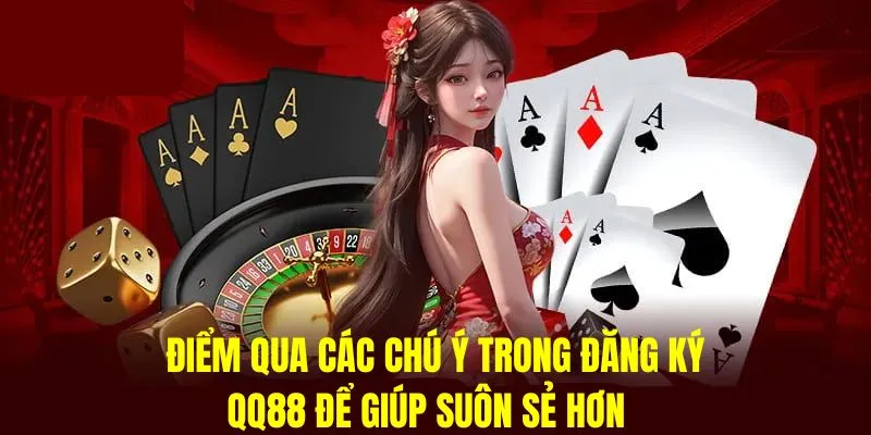 Đăng Ký QQ88 - Bước Đầu Gia Nhập Vào Nền Tảng Cá Cược Uy Tín 4 Một số lưu ý khi đăng ký tại QQ88 để quá trình diễn ra thuận lợi