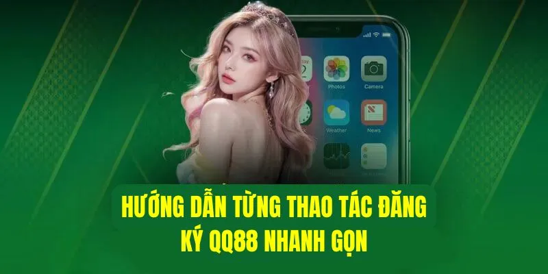 Đăng Ký QQ88 - Bước Đầu Gia Nhập Vào Nền Tảng Cá Cược Uy Tín 3 Cách thức đăng ký QQ88 dễ dàng chỉ trong vài phút