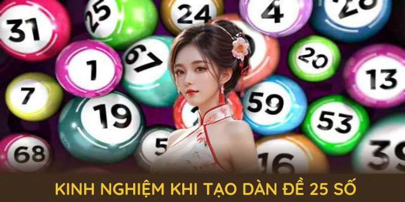 Dàn Đề 25 Số QQ88 - Cùng Những Bí Quyết Chơi Lâu Dài 4 Một số kinh nghiệm khi tạo dàn đề 25 số từ QQ88
