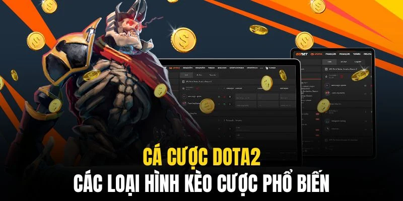 Cá Cược DOTA2 - Xu Hướng Giải Trí E-Sports Thịnh Hành Nhất 4 Nhiều hình thức kèo khác nhau dựa vào lối chơi, chiến thuật