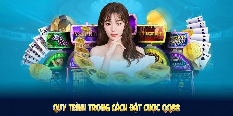 Cách Đặt Cược QQ88 - Có Nhiều Bí Quyết Tối Ưu Cho Người Mới 3 Tổng hợp quy trình cách đặt cược QQ88 cơ bản tại nền tảng