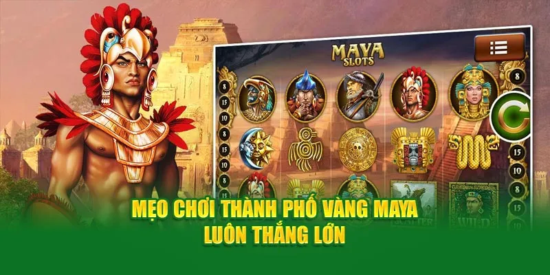 Thành Phố Vàng Maya - Cơ Hội Trúng Jackpot Khủng Ở QQ88 4 Mẹo chơi slot thành phố Maya chuẩn xác