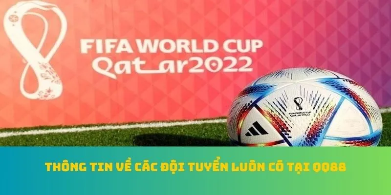 Cá Độ Bóng Đá QQ88 - Top 1 BXH Kèo Nhà Cái Xuất Sắc Nhất Năm 2 Thông tin về các đội tuyển luôn có tại QQ88